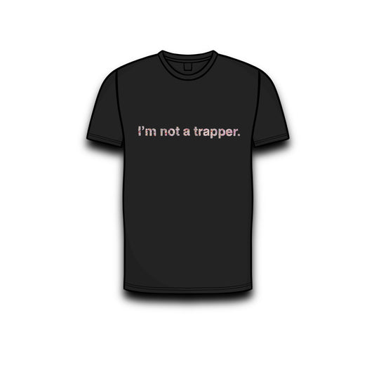 I’m not a trapper. Ticket Tee (black)